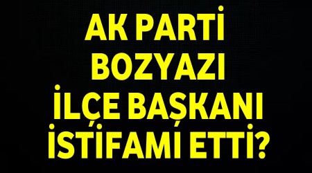 Ak Parti Bozyaz le Bakan stifa m etti!