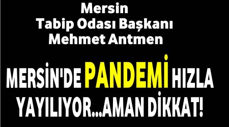 Mersinde pandemi hzla yaylyrAman dikkat!