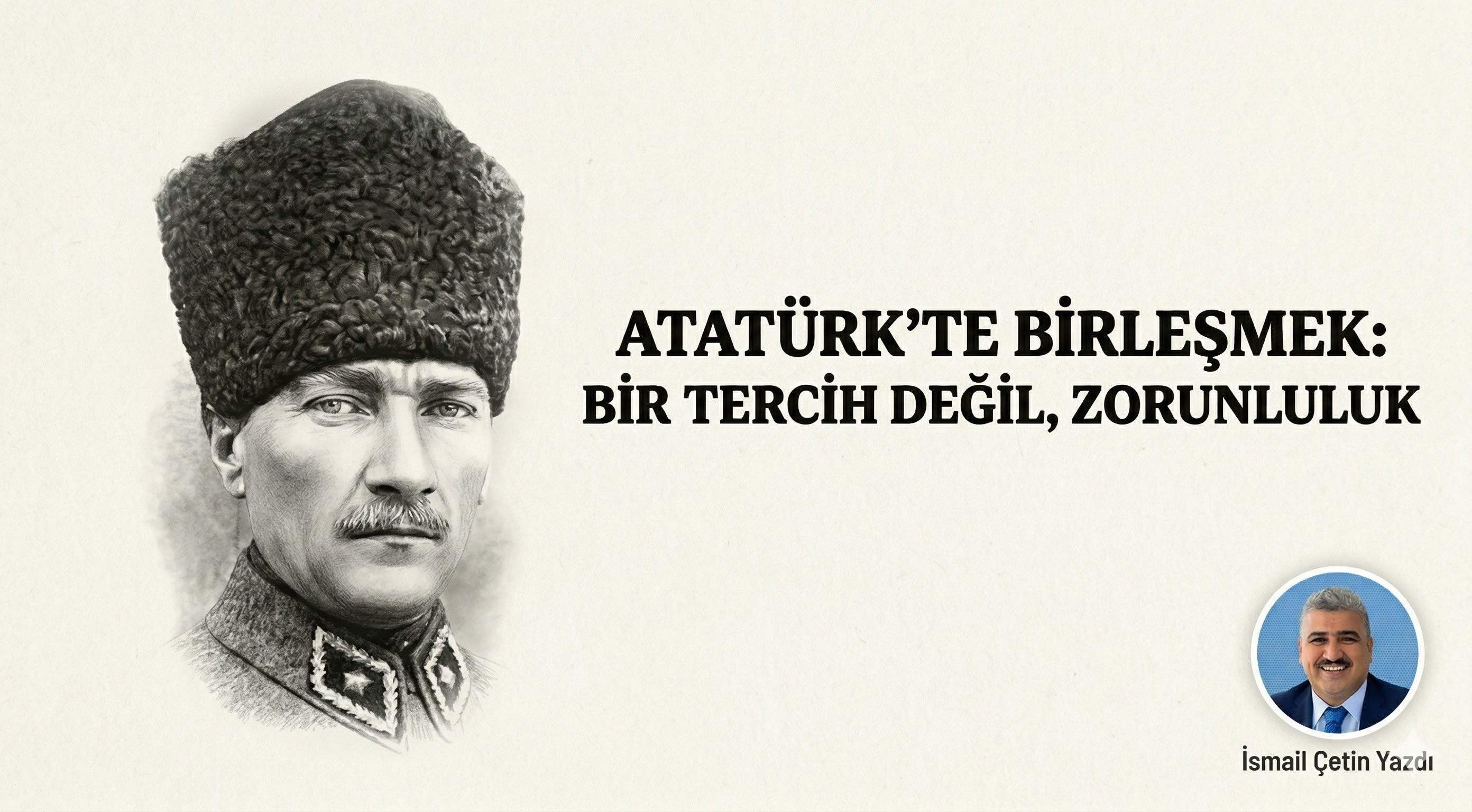 Atat�rk�te Birle�mek: Bir Tercih De�il, Zorunluluk